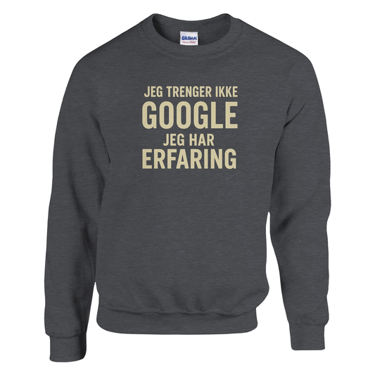 Jeg trenger ikke google, jeg har erfaring -Morsom Tekstprint - Norsk design