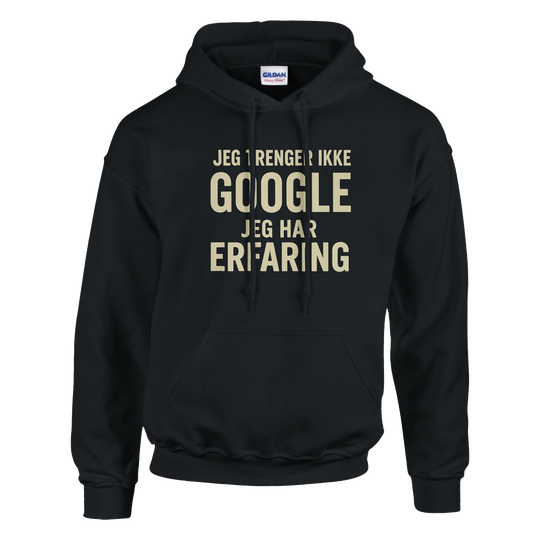 Jeg trenger ikke google, jeg har erfaring -Morsom Tekstprint - Norsk design