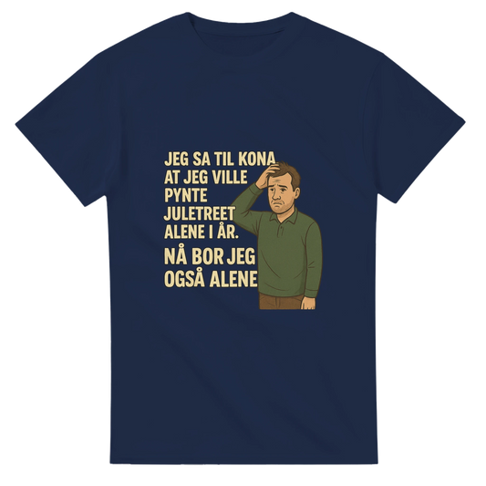 Jeg sa jeg ville pynte juletreet -Morsom Tekstprint - Norsk design