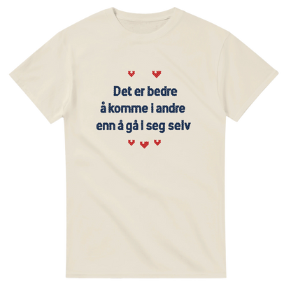 Det er bedre å komme i andre enn å gå i seg selv -Morsom Tekstprint - Norsk design