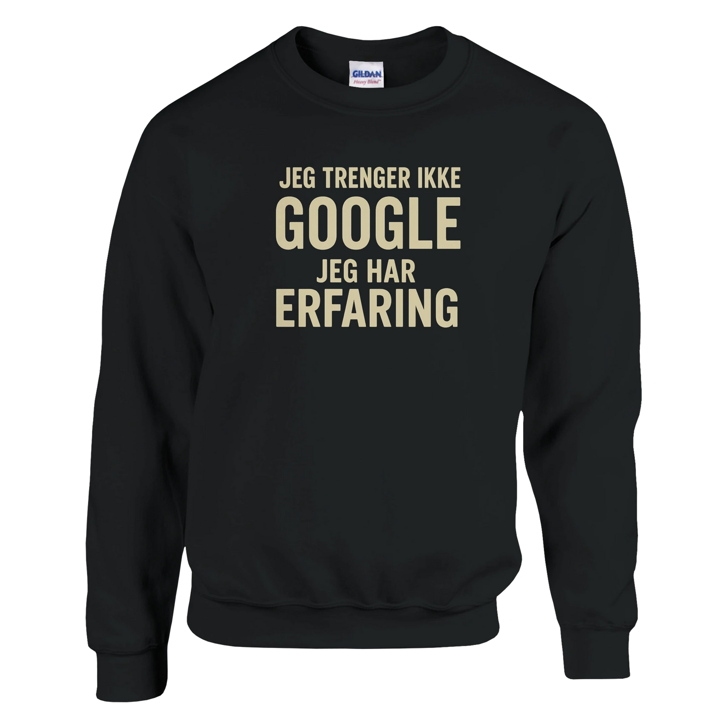 Jeg trenger ikke google, jeg har erfaring -Morsom Tekstprint - Norsk design