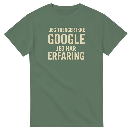 Jeg trenger ikke google, jeg har erfaring -Morsom Tekstprint - Norsk design