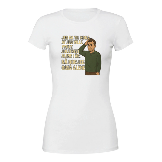 Jeg sa jeg ville pynte juletreet -Morsom Tekstprint - Norsk design