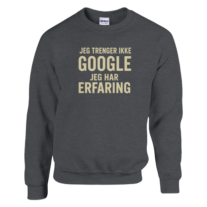 Jeg trenger ikke google, jeg har erfaring -Morsom Tekstprint - Norsk design