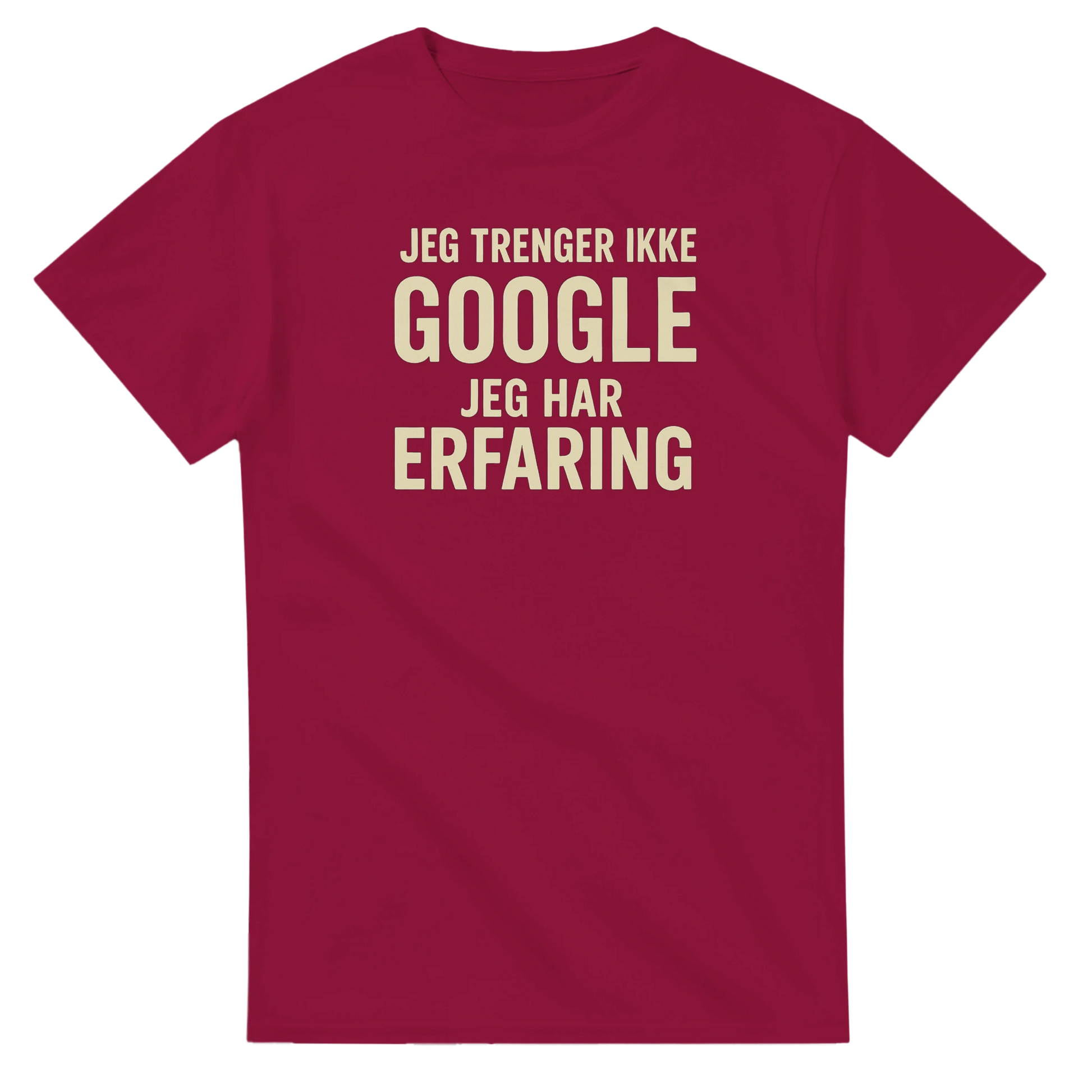 Jeg trenger ikke google, jeg har erfaring -Morsom Tekstprint - Norsk design