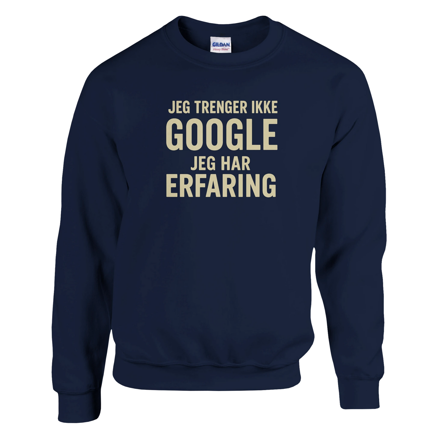 Jeg trenger ikke google, jeg har erfaring -Morsom Tekstprint - Norsk design