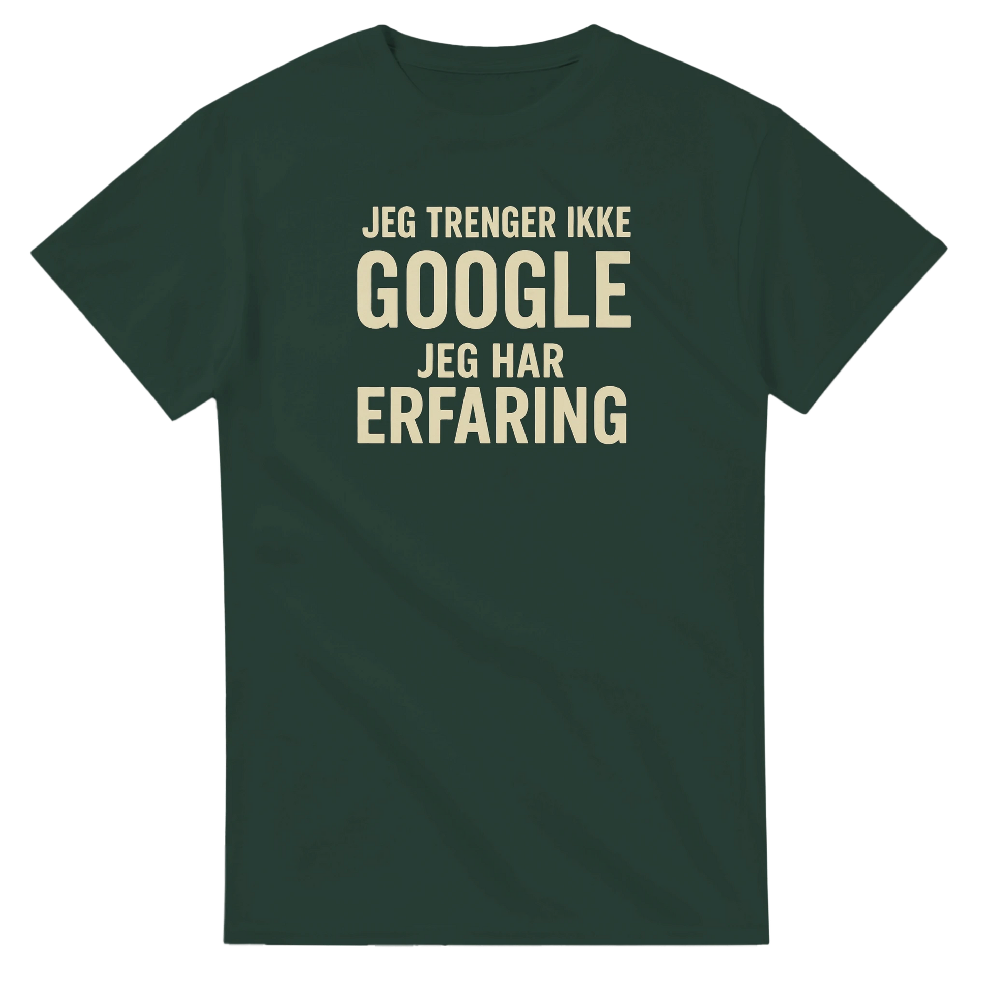 Jeg trenger ikke google, jeg har erfaring -Morsom Tekstprint - Norsk design