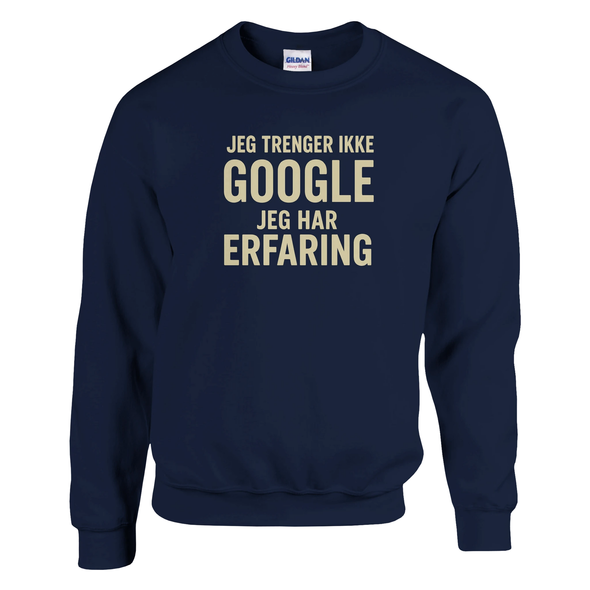 Jeg trenger ikke google, jeg har erfaring -Morsom Tekstprint - Norsk design